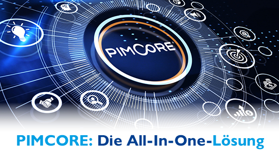 Pimcore: Die effiziente All-in-One-Plattform für Ihre Produktdaten